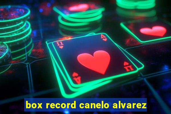 box record canelo alvarez